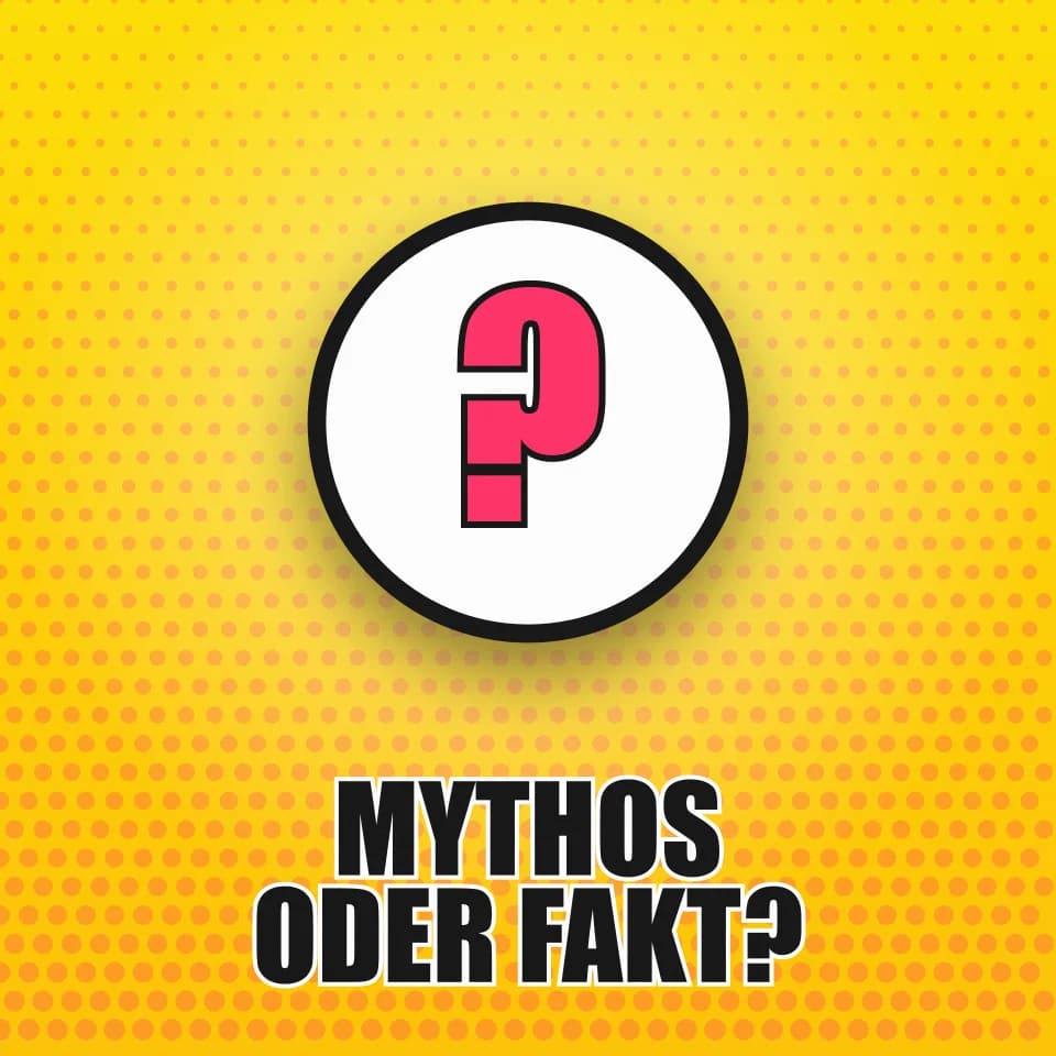 Mythos oder Fakt?